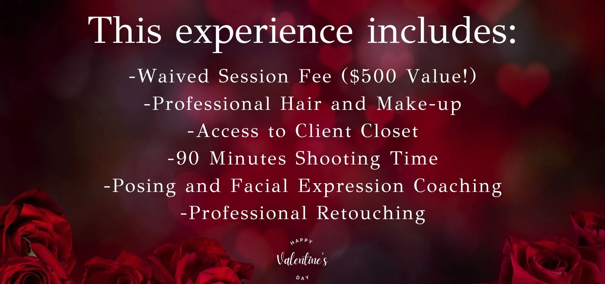 Hair and make-up, access to client closet, both Christmas sets and regular sets, 90 minutes shooting time, Posing and Facial Expression Coaching and Professional Retouching.